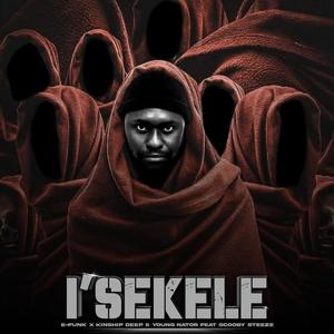 Isekele (feat. KinShip Deep, Young Nator & ScoobySteeze)
