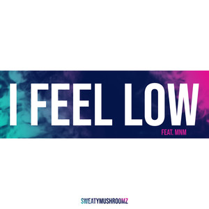 I Feel Low