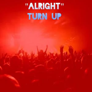 Alright "Turn Up" (Explicit)