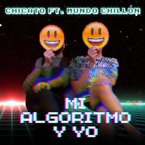 Mi algoritmo y yo (feat. Mundo Chillon)