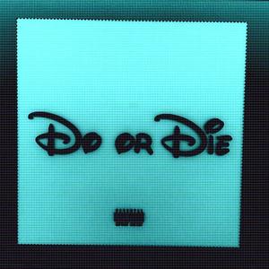 Do or Die (feat. Shy Kolbe & Psycho Donato) (Explicit)