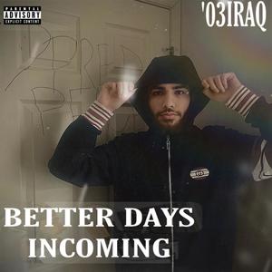 Better Days Incoming