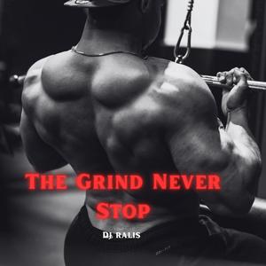 The Grind Never Stop