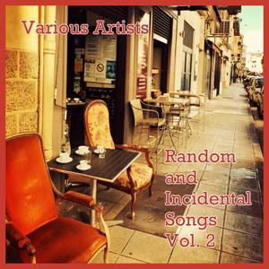 Random and Incidental Songs Vol. 2