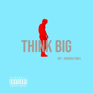 THINK BIG (Explicit)