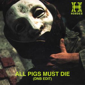 All Pigs Must Die (feat. Death in June) [DnB Edit]