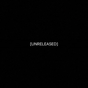 Unreleased (Explicit)