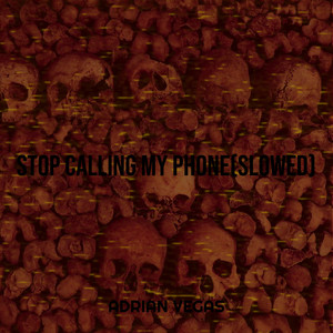 Stop Calling My Phone (Slowed) (Explicit)