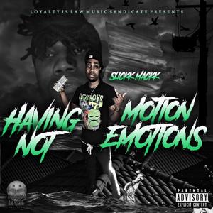 Having Motion Not Emotions (Explicit)