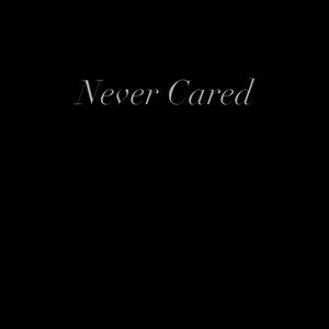 Never Cared