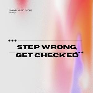 Step Wrong, Get Checked (Explicit)
