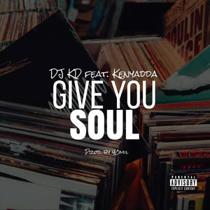 Give You Soul (feat. Kenyadda) (Explicit)