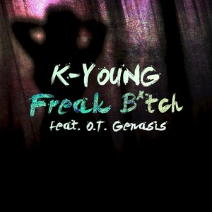 Freak ***** (feat. O.T. Genasis)