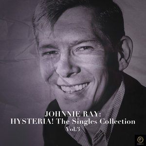 Johnnie Ray: Hysteria! The Singles Collection, Vol. 3