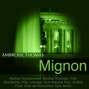 Mignon - Mignon! - Wilhelm! Ich grüss euch (Mignon, Wilhelm Meister, Lothario) (歌剧《迷娘》)