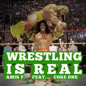 Wrestling Is Real (feat. Core One) [Explicit]