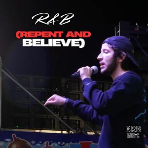 R&B (Repent And Believe)