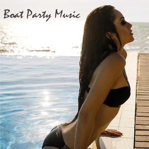 Boat Party Music – Sensual Chill Lounge & Electronic House Dance Music