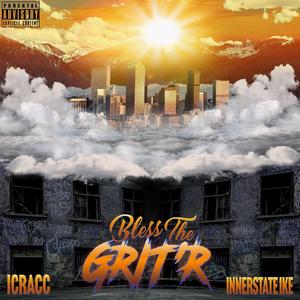 Bless The GRIT'R (feat. Innerstate Ike) [Explicit]