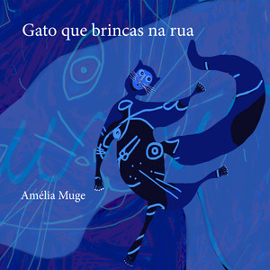 Gato que brincas na rua