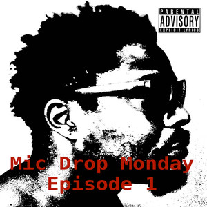 Mic Drop Monday Episode 1 (Explicit)