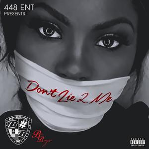 Dont Lie 2 Me (Explicit)