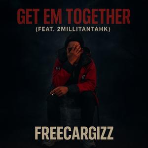 Get em together (feat. 2millitantahk) (Explicit)