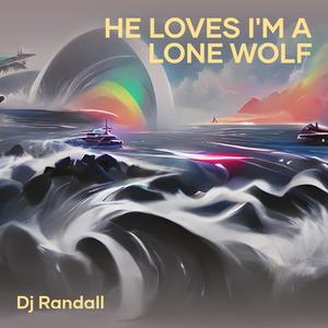 He Loves I'm a Lone Wolf