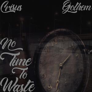 No Time to Waste(feat. Gothem) (Explicit)
