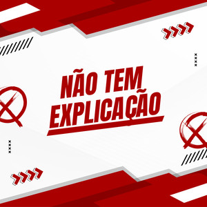 Não Tem Explicação (Explicit)