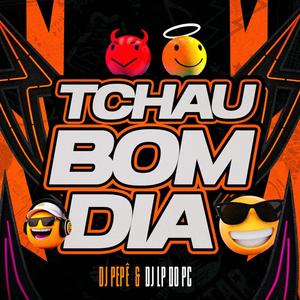 TCHAU BOM DIA (feat. DJ LP DO PC)