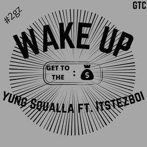 Wake up (feat. ItsTezBoi) [Explicit]