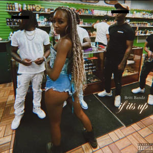 if its Up (feat. Britt Bandz) (Explicit)