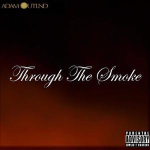 Through the Smoke (Explicit)