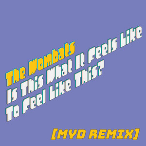 Is It What It Feels Like to Feel Like This? (Myd Remix Radio Edit)