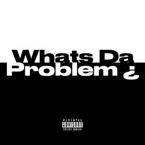Whats Da Problem ¿ (feat. D3 & Tee $lime) (Explicit)
