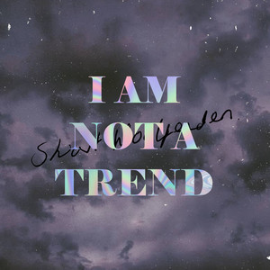 I Am Not a Trend