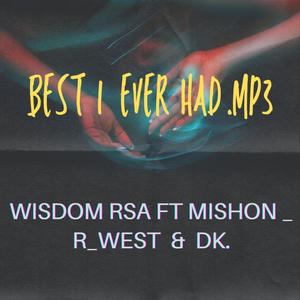 Best i ever had (feat. Mishon, R west & Dk)