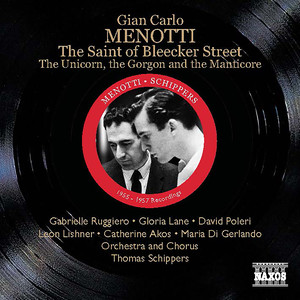 Menotti, G.C.: Saint of Bleecker Street (The) / The Unicorn, The Gorgon and The Manticore (Schippers) [1955, 1957]