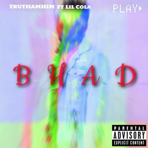 BHAD (feat. Lil Cola)