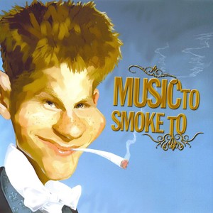 Music To Smoke To Vol 1