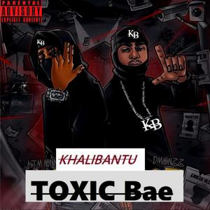 TOXIC BAE (feat. Khali Bantu)