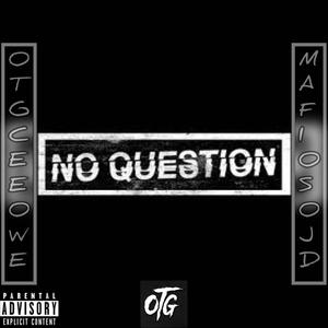 No Question(feat. Mafioso JD) (Explicit)
