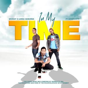 In my time (feat. Lunga Mabunga & Masenasto)