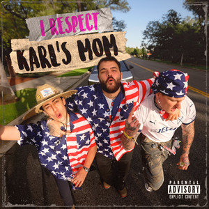 I RESPECT KARL'S MOM (Explicit)