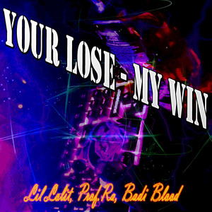 Your Lose - My Win (Explicit)