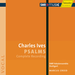 Ives, C.: Psalms (Complete) [Stuttgart Vocal Ensemble, Creed]