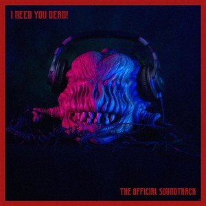 I Need You Dead! (Original Motion Picture Soundtrack)