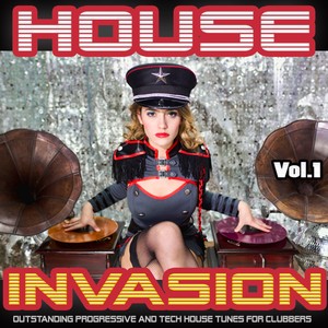 House Invasion, Vol. 1 - Outstanding Progressive and Tech House Tunes for Clubbers