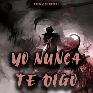 Yo Nunca Te Digo
